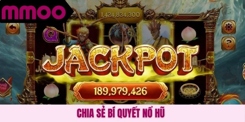 Chia sẻ bí quyết nổ hũ