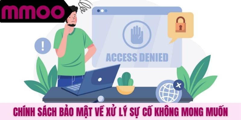 Chính sách bảo mật về xử lý sự cố không mong muốn