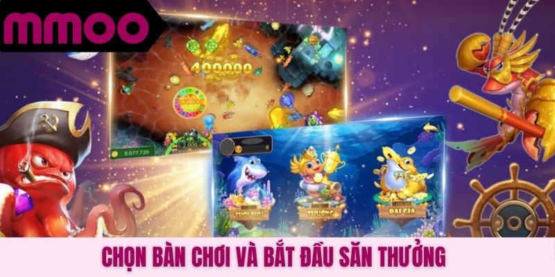 Chọn bàn chơi và bắt đầu săn thưởng