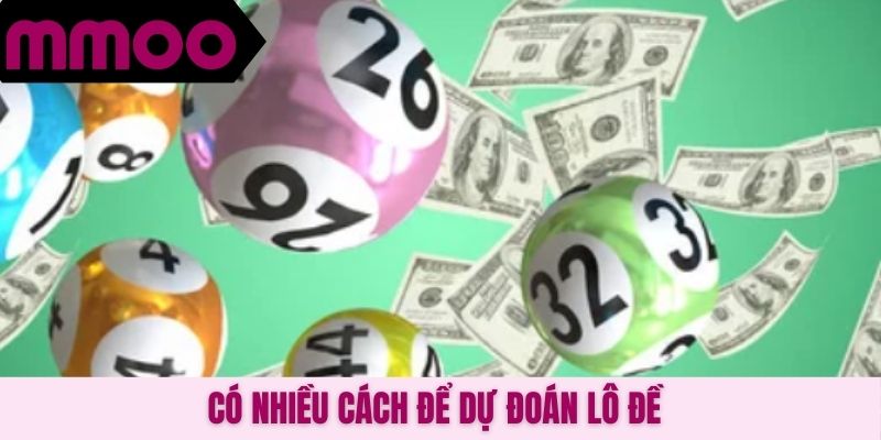Có nhiều cách để dự đoán lô đề