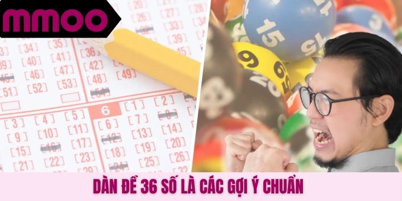 Dàn đề 36 số là các gợi ý chuẩn