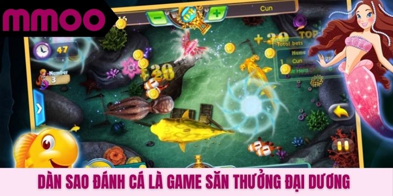 Dàn sao đánh cá là game săn thưởng đại dương