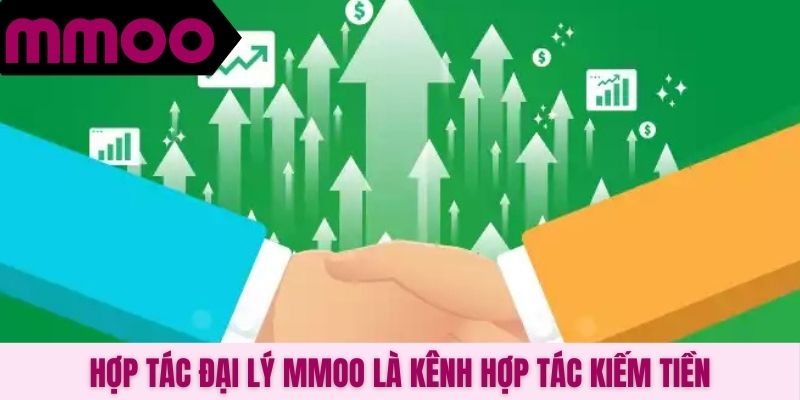 Hợp tác đại lý MMOO là kênh hợp tác kiếm tiền