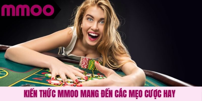 Kiến thức MMOO mang đến các mẹo cược hay