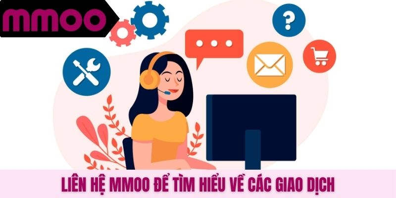 Liên hệ MMOO để tìm hiểu về các giao dịch