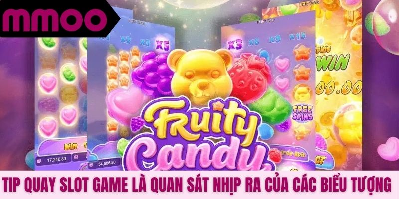 Tip quay slot game là quan sát nhịp ra của các biểu tượng