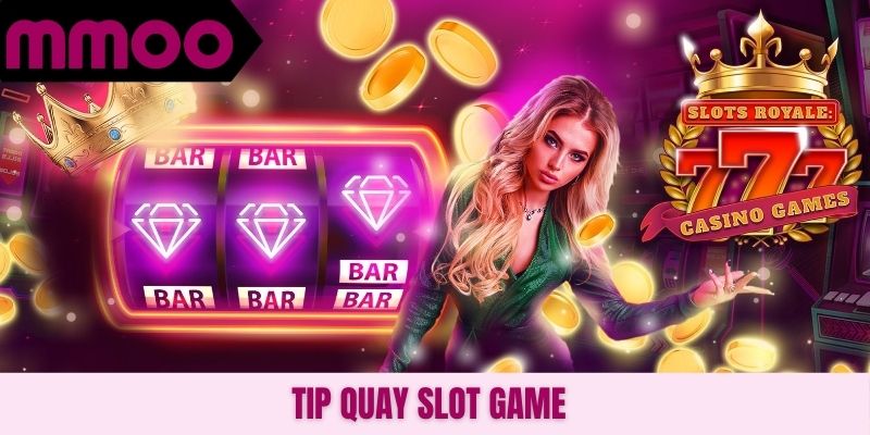 Tip quay slot game