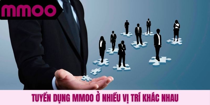 Tuyển dụng MMOO ở nhiều vị trí khác nhau