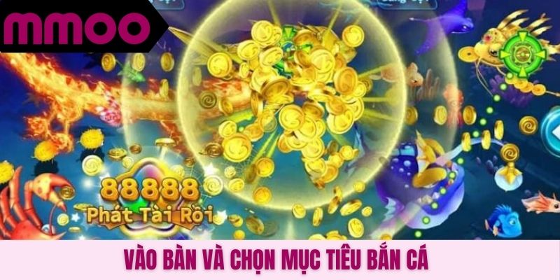 Vào bàn và chọn mục tiêu bắn cá